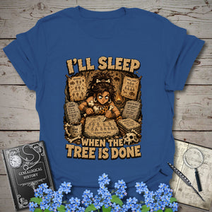 I’ll Sleep When the Tree Is Done – Cavewoman Edition T-Shirt in Royal by Genealogy Keepsakes