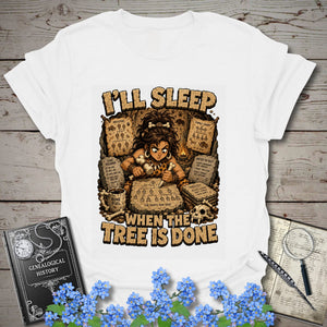 I’ll Sleep When the Tree Is Done – Cavewoman Edition T-Shirt in White by Genealogy Keepsakes
