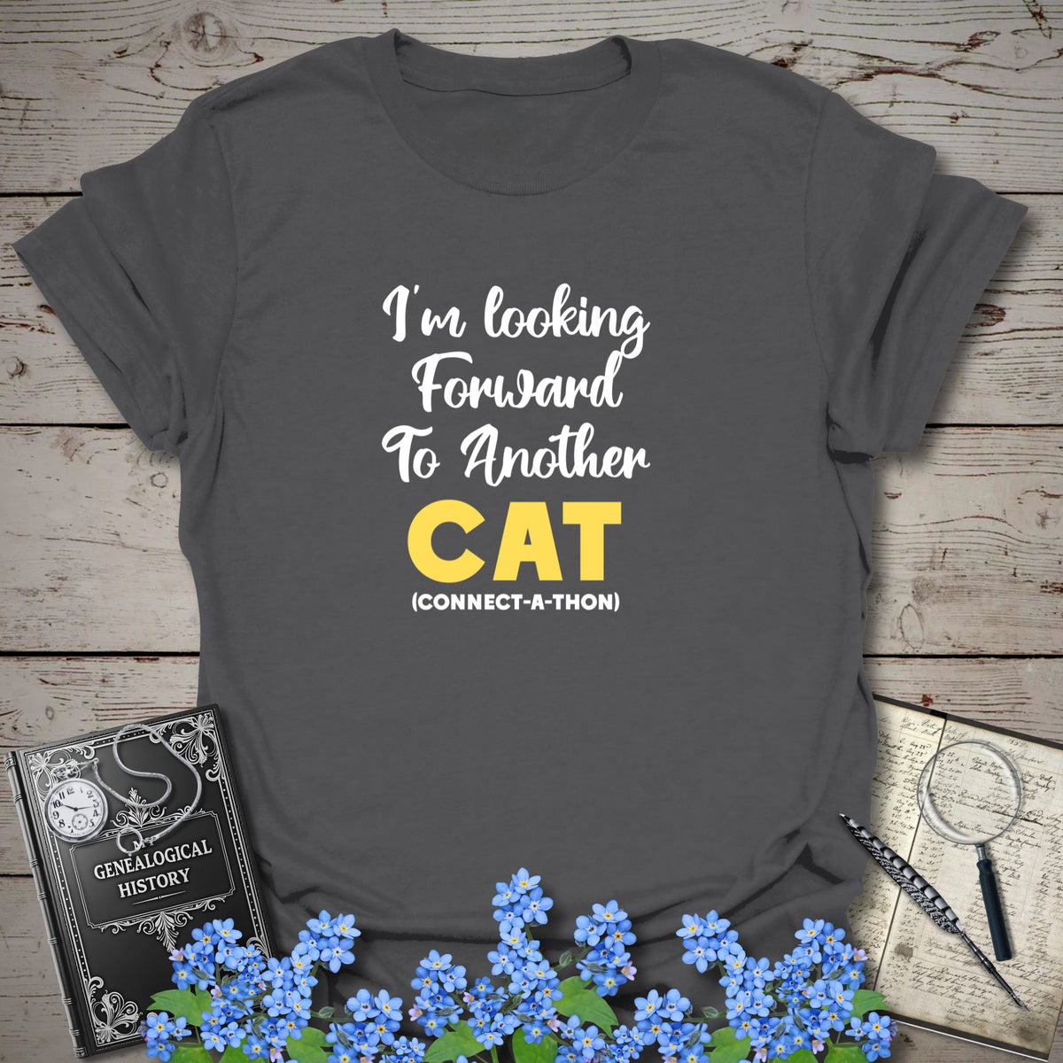 I'm Looking Forward To Another CAT T-Shirt - Genealogy Keepsakes Custom Genealogy Gift - Charcoal S