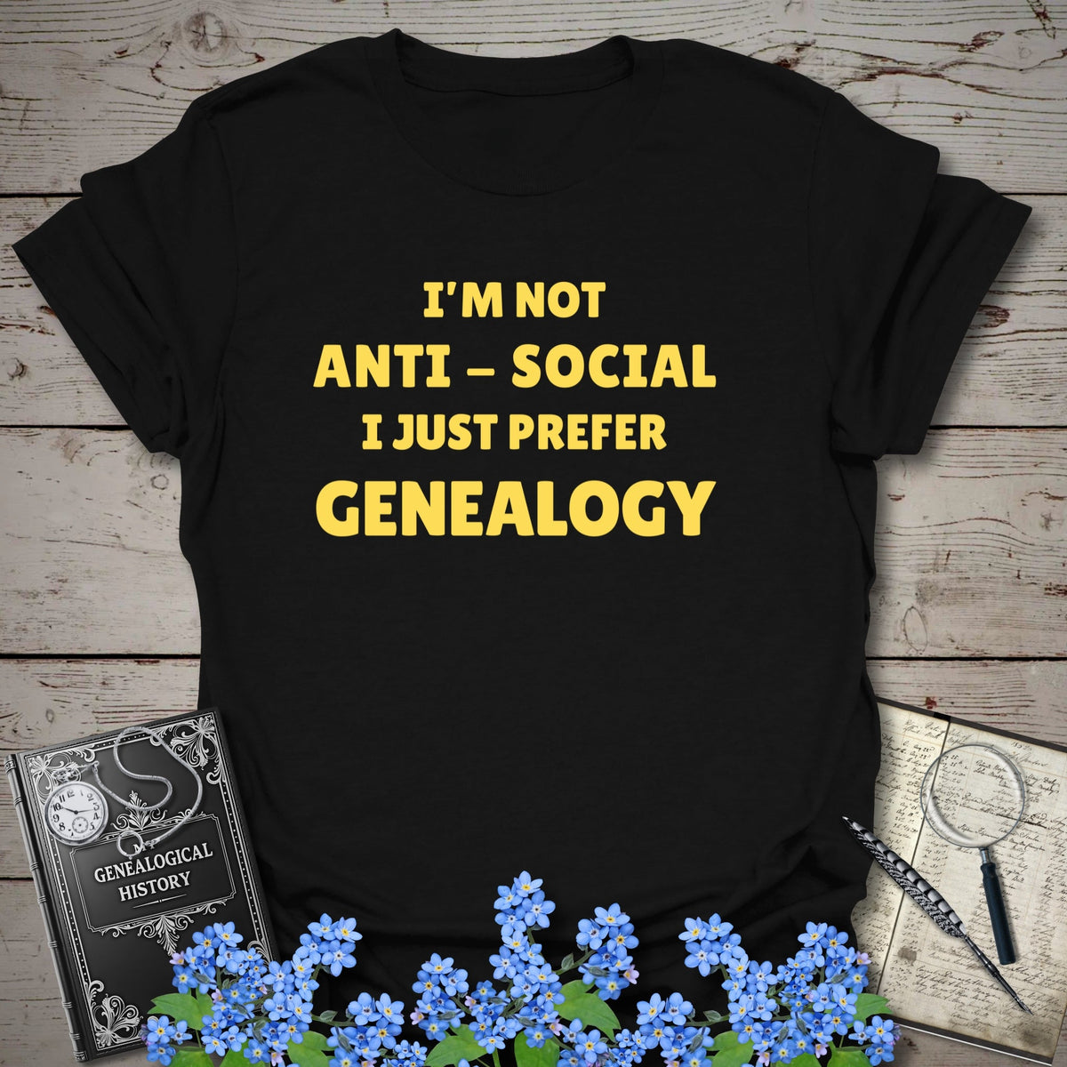 I'm Not Anti-Social T-Shirt - Genealogy Keepsakes Custom Genealogy Gift - Black S
