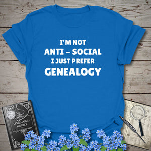 I'm Not Anti-Social T-Shirt - Genealogy Keepsakes Custom Genealogy Gift - Royal S