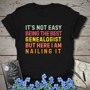 It’s Not Easy Being The Best Genealogist T-Shirt in Black by Genealogy Keepsakes
