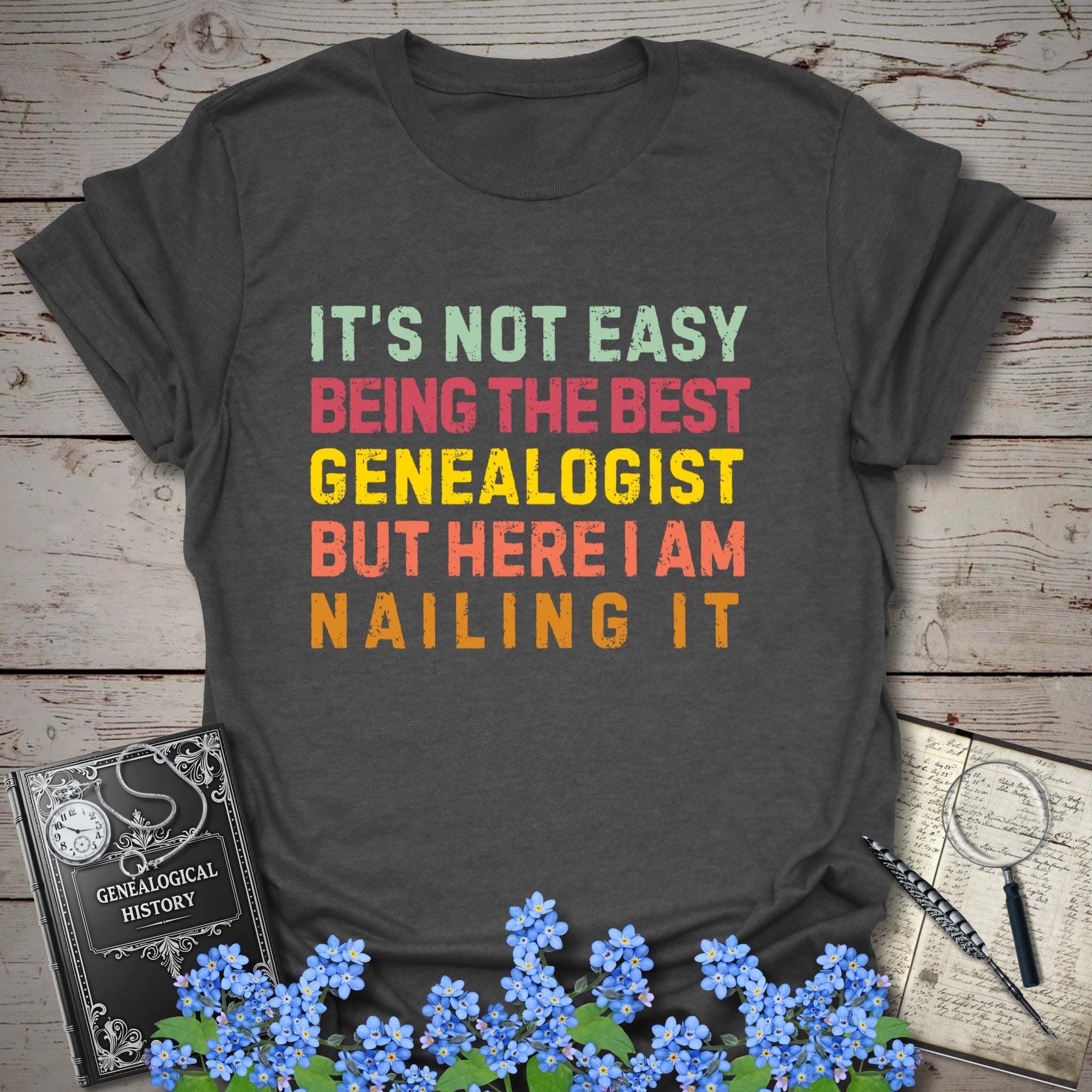 It’s Not Easy Being The Best Genealogist T-Shirt in Dark Heather by Genealogy Keepsakes