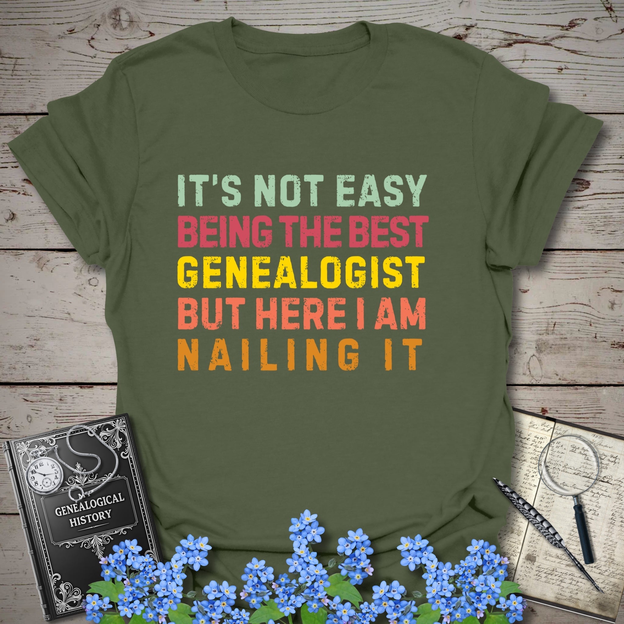 It’s Not Easy Being The Best Genealogist T-Shirt in Military Green by Genealogy Keepsakes