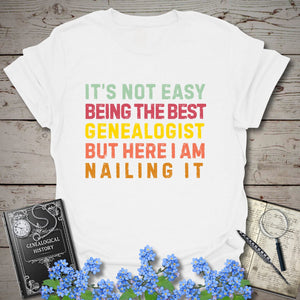 It’s Not Easy Being The Best Genealogist T-Shirt in White by Genealogy Keepsakes