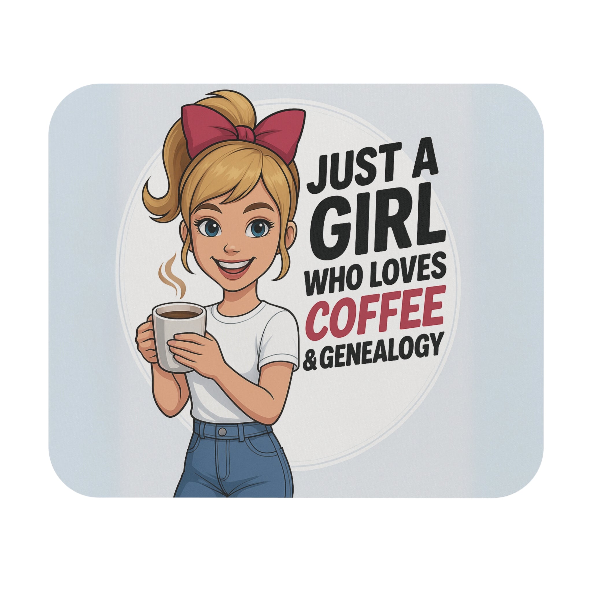 Just A Girl Who Loves Coffee and Genealogy Mouse Pad in 9" × 8" by Genealogy Keepsakes