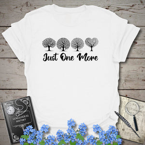 Just One More T-Shirt in White by Genealogy Keepsakes