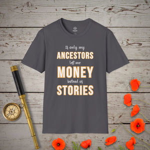 Money Instead of Stories T-Shirt in Charcoal by Genealogy Keepsakes