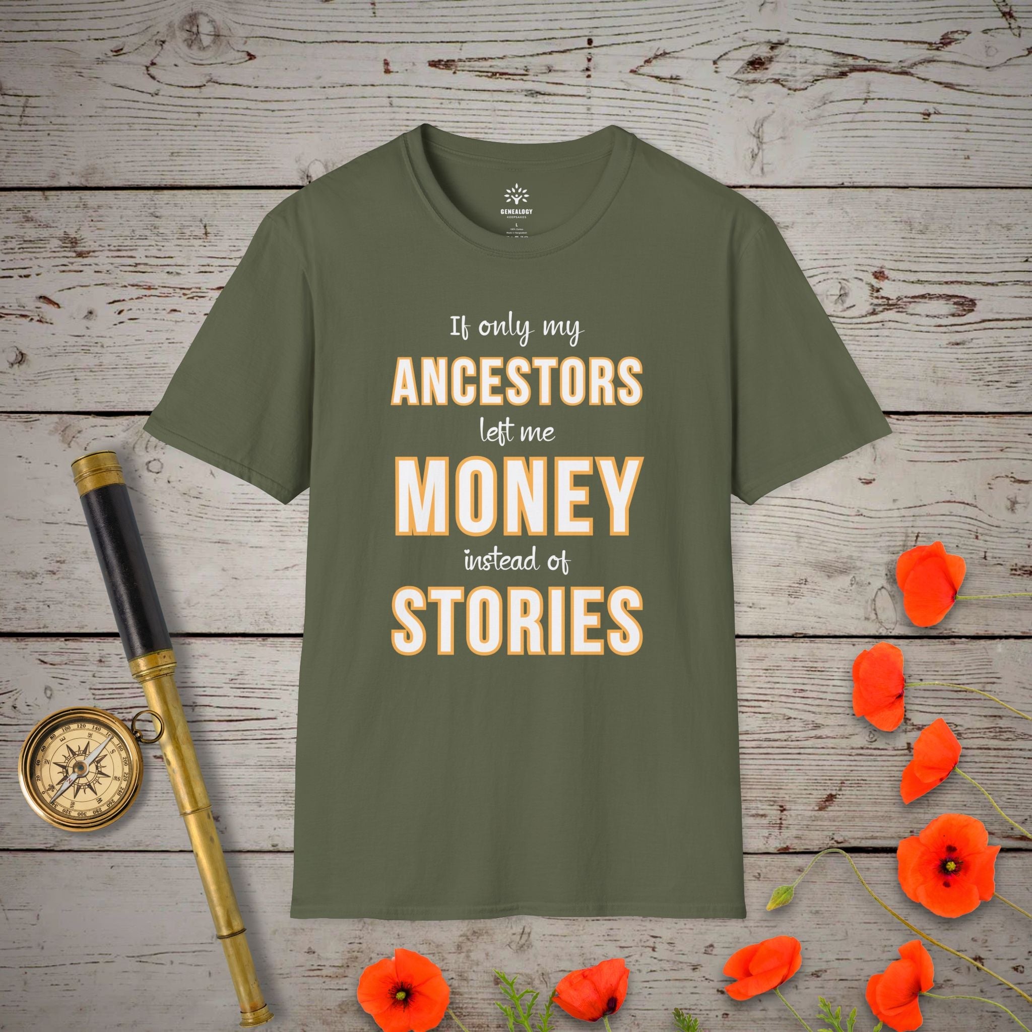 Money Instead of Stories T-Shirt in Military Green by Genealogy Keepsakes