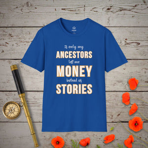 Money Instead of Stories T-Shirt in Royal by Genealogy Keepsakes
