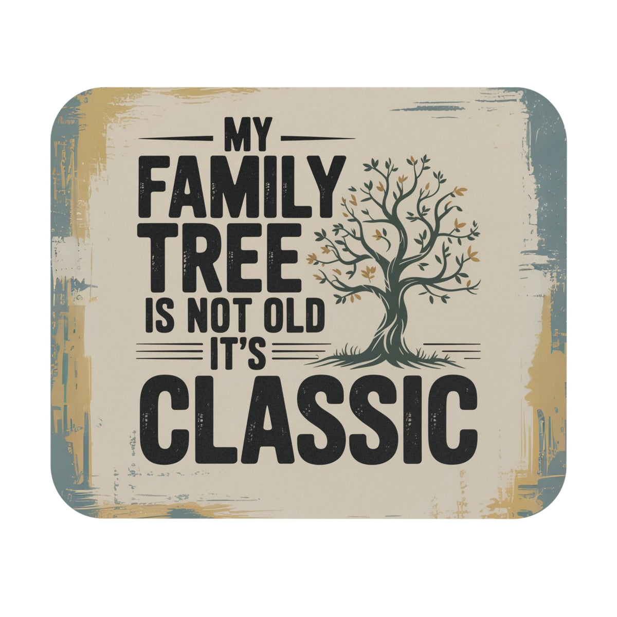 My Family Tree Is Not Old - It's Classic Mouse Pad - Genealogy Keepsakes Custom Genealogy Gift - 9" × 8" Rectangle