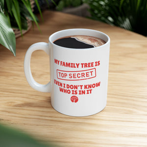 My Family Tree Is Top Secret Mug (11oz|15oz) - Genealogy Keepsakes Custom Genealogy Gift - 11oz
