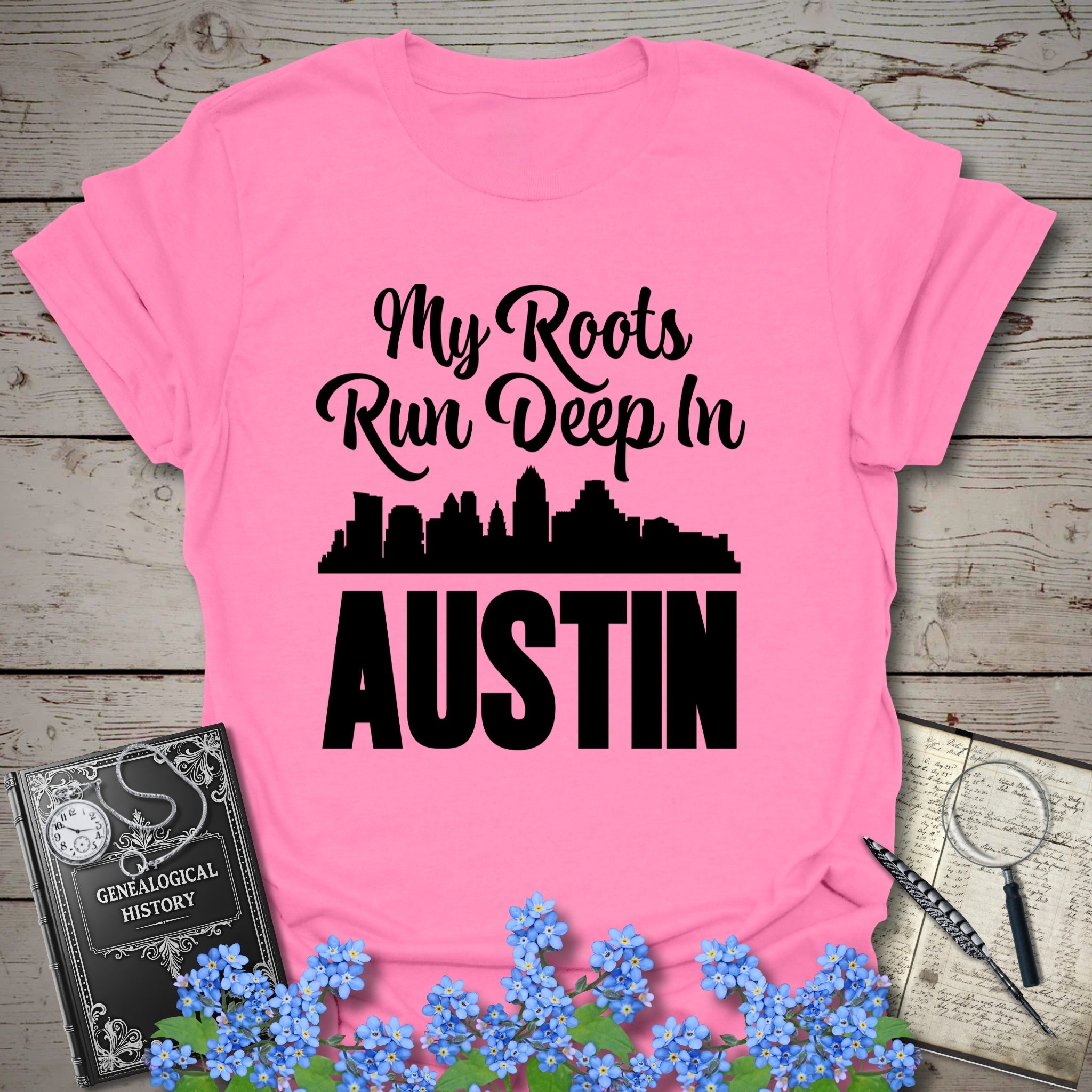 My Roots Run Deep In Austin T-Shirt in Azalea by Genealogy Keepsakes