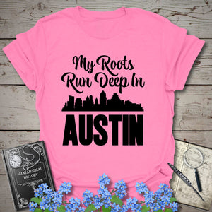 My Roots Run Deep In Austin T-Shirt in Azalea by Genealogy Keepsakes