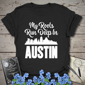 My Roots Run Deep In Austin T-Shirt in Black by Genealogy Keepsakes