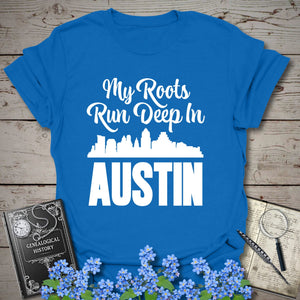 My Roots Run Deep In Austin T-Shirt - Genealogy Keepsakes Custom Genealogy Gift - Royal S