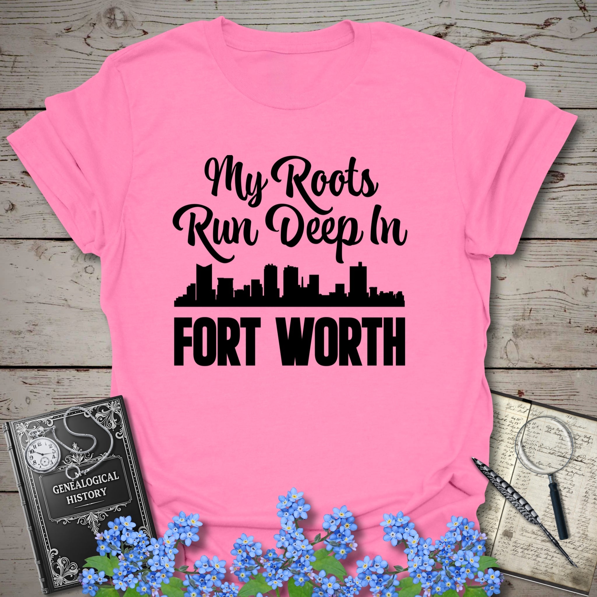 My Roots Run Deep In Fort Worth T-Shirt in Azalea by Genealogy Keepsakes