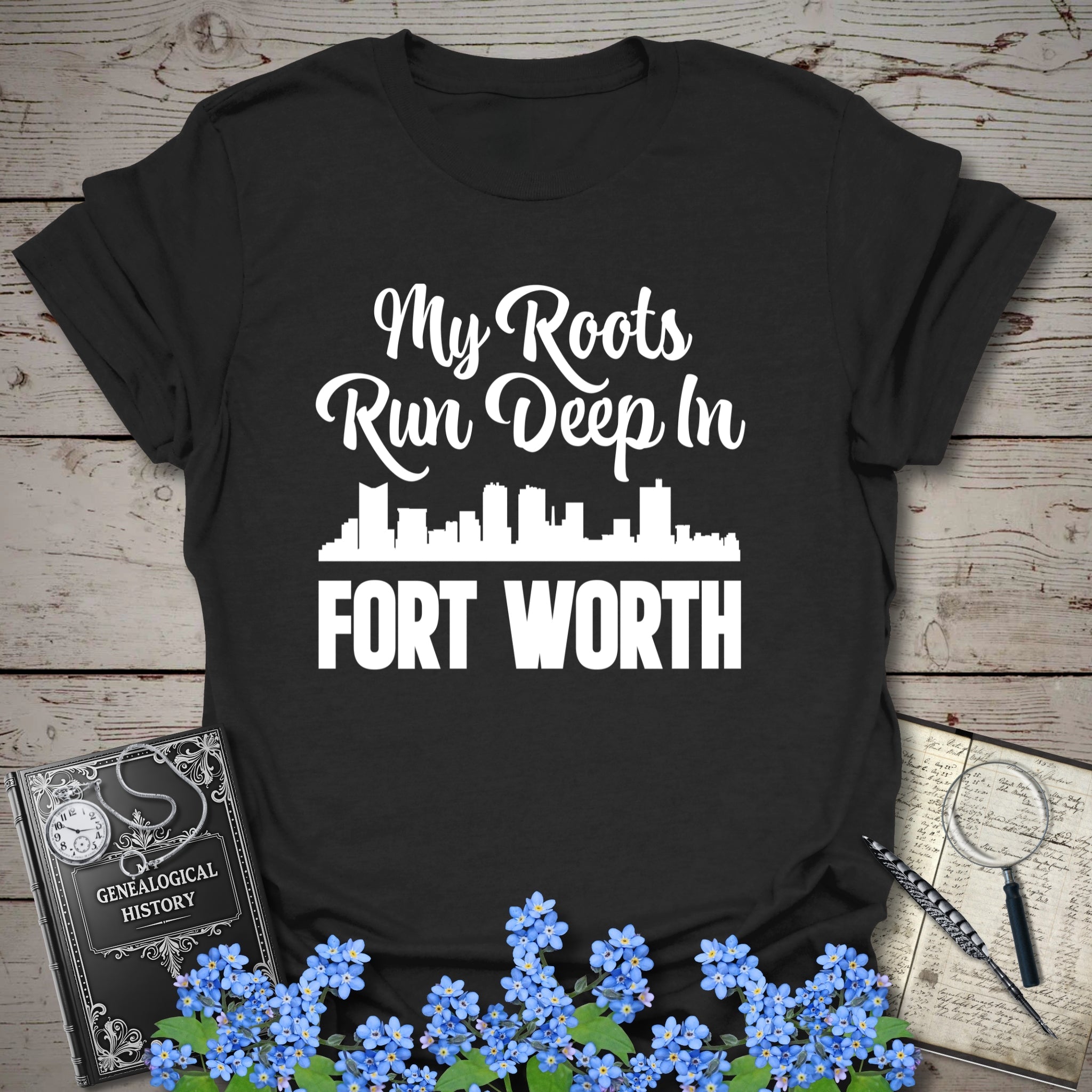 My Roots Run Deep In Fort Worth T-Shirt in Black by Genealogy Keepsakes