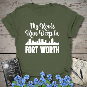 My Roots Run Deep In Fort Worth T-Shirt in Military Green by Genealogy Keepsakes