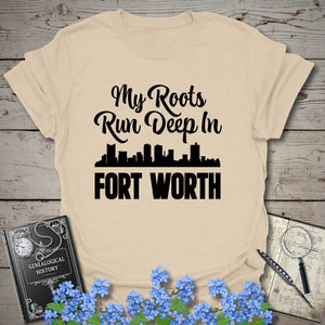 My Roots Run Deep In Fort Worth T-Shirt - Genealogy Keepsakes Custom Genealogy Gift - Sand S