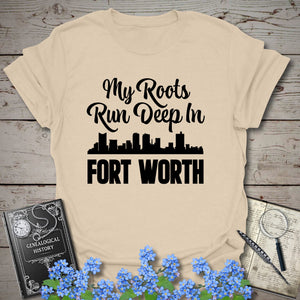 My Roots Run Deep In Fort Worth T-Shirt in Sand by Genealogy Keepsakes