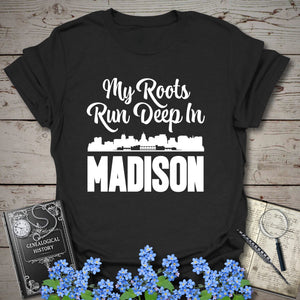 My Roots Run Deep In Madison T-Shirt - Genealogy Keepsakes Custom Genealogy Gift - Black S