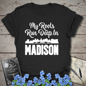 My Roots Run Deep In Madison T-Shirt in Black by Genealogy Keepsakes