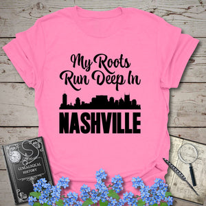 My Roots Run Deep In Nashville T-Shirt in Azalea by Genealogy Keepsakes