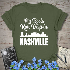 My Roots Run Deep In Nashville T-Shirt - Genealogy Keepsakes Custom Genealogy Gift - Military Green S