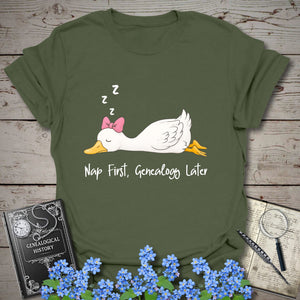 Nap First, Genealogy Later T-Shirt - Genealogy Keepsakes Custom Genealogy Gift - Military Green S