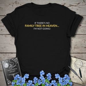 No Family Tree In Heaven T-Shirt in Black by Genealogy Keepsakes