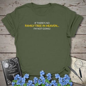 No Family Tree In Heaven T-Shirt in Military Green by Genealogy Keepsakes