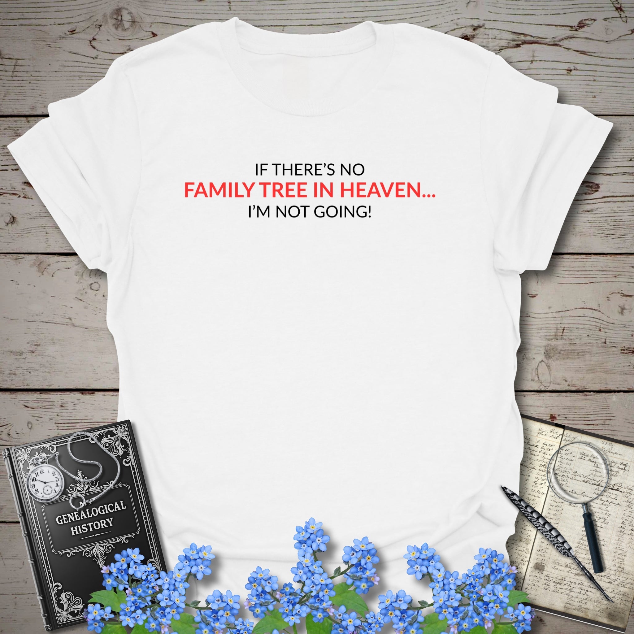 No Family Tree In Heaven T-Shirt in White by Genealogy Keepsakes