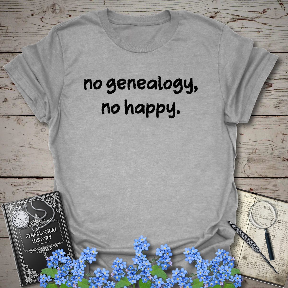 No Genealogy, No Happy T-Shirt - Genealogy Keepsakes Custom Genealogy Gift - Sport Grey S
