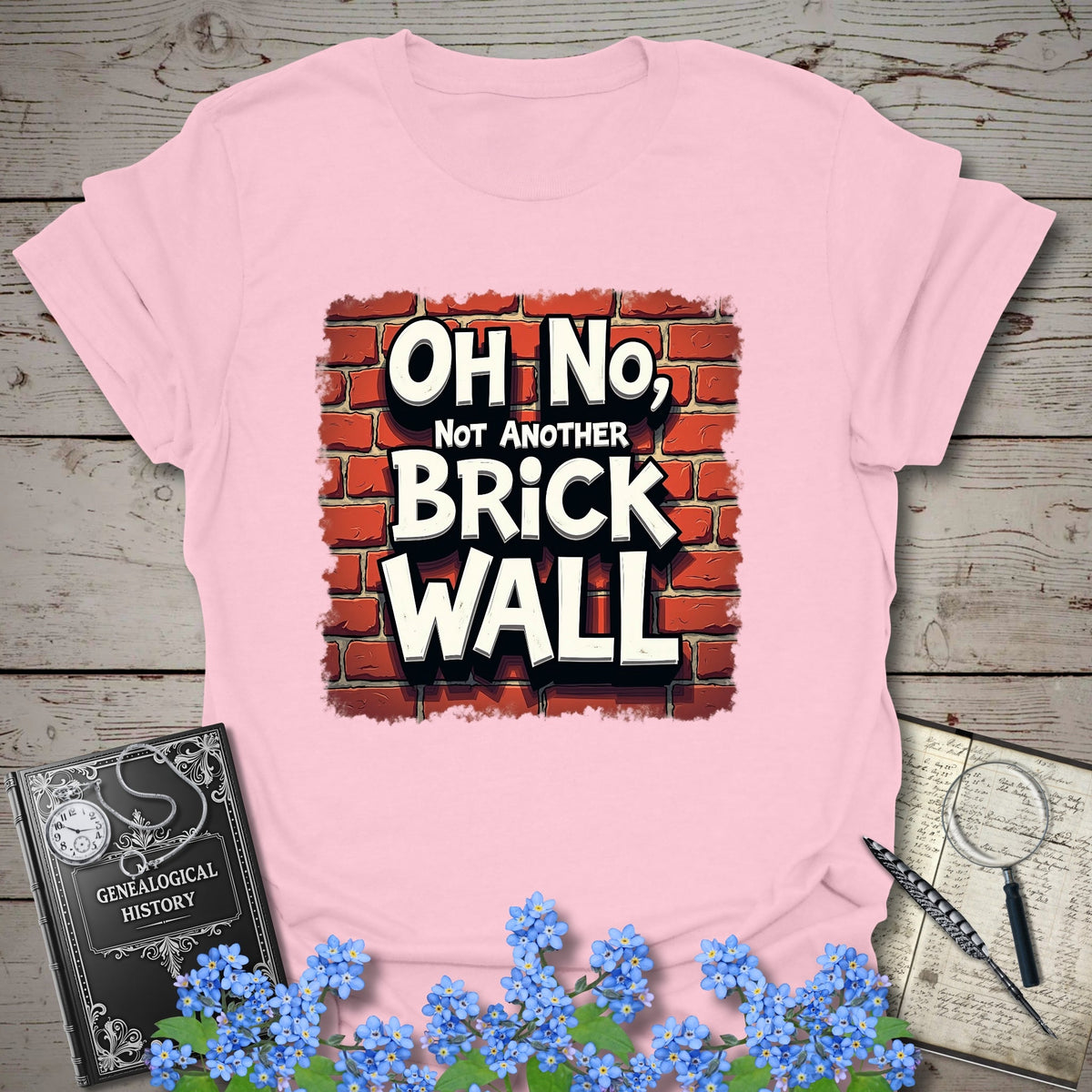 Oh No, Not Another Brick Wall T-Shirt - Genealogy Keepsakes Custom Genealogy Gift - Light Pink S