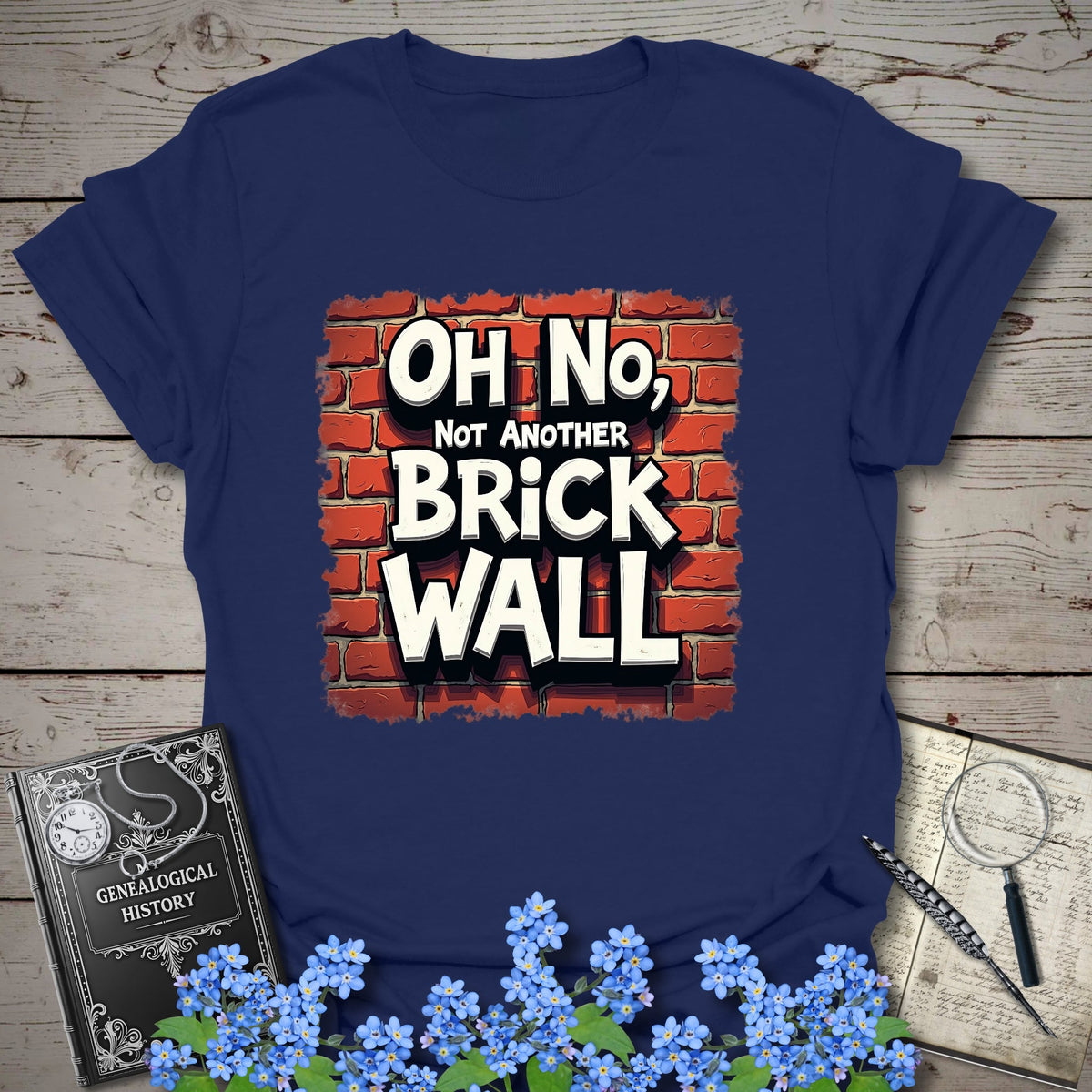 Oh No, Not Another Brick Wall T-Shirt - Genealogy Keepsakes Custom Genealogy Gift - Navy S