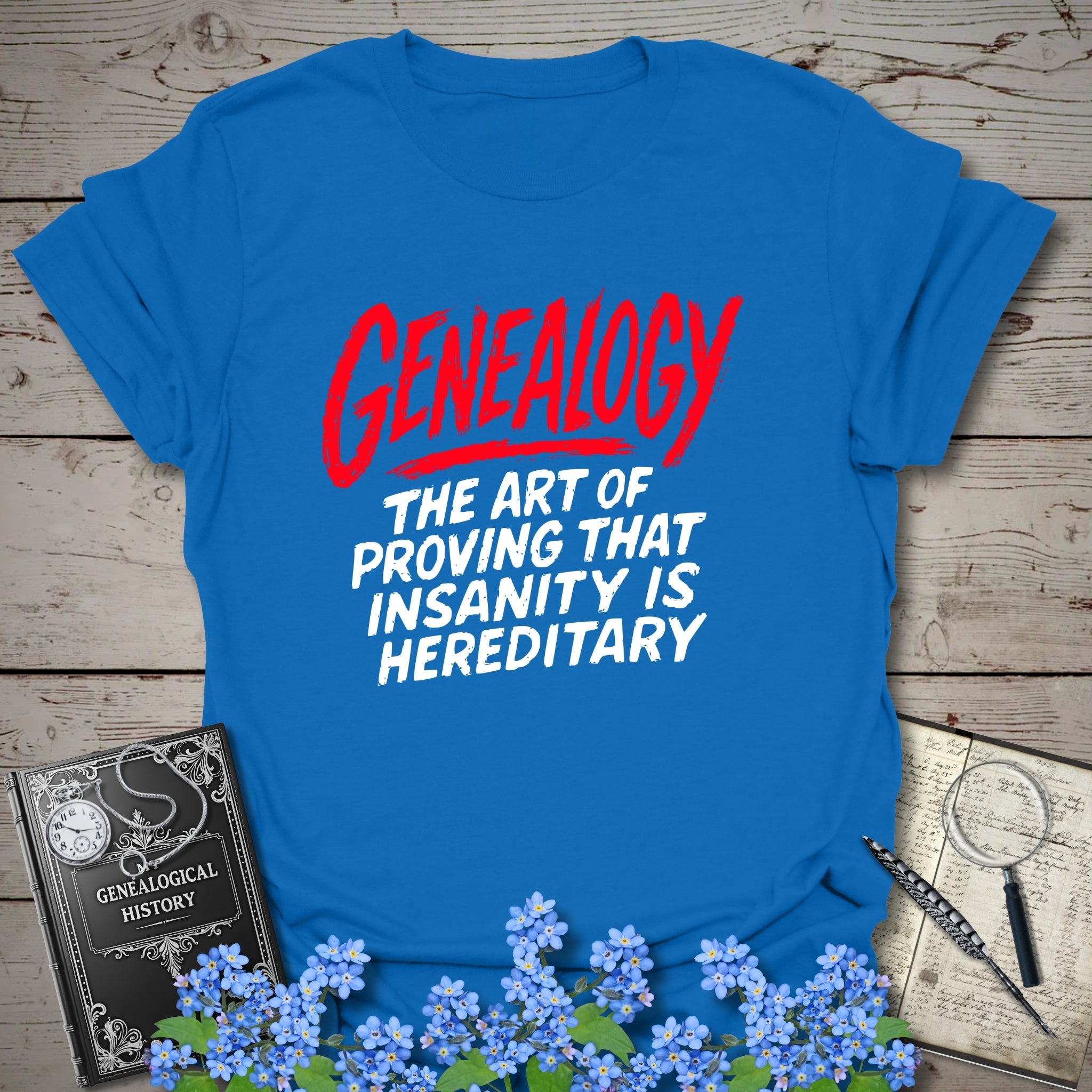 Proving Insanity Is Hereditary T-Shirt in Royal by Genealogy Keepsakes