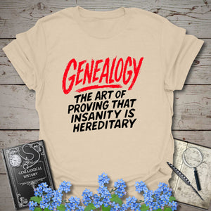 Proving Insanity Is Hereditary T-Shirt in Sand by Genealogy Keepsakes