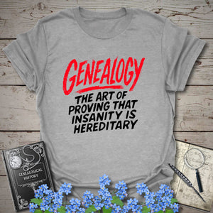 Proving Insanity Is Hereditary T-Shirt in Sport Grey by Genealogy Keepsakes
