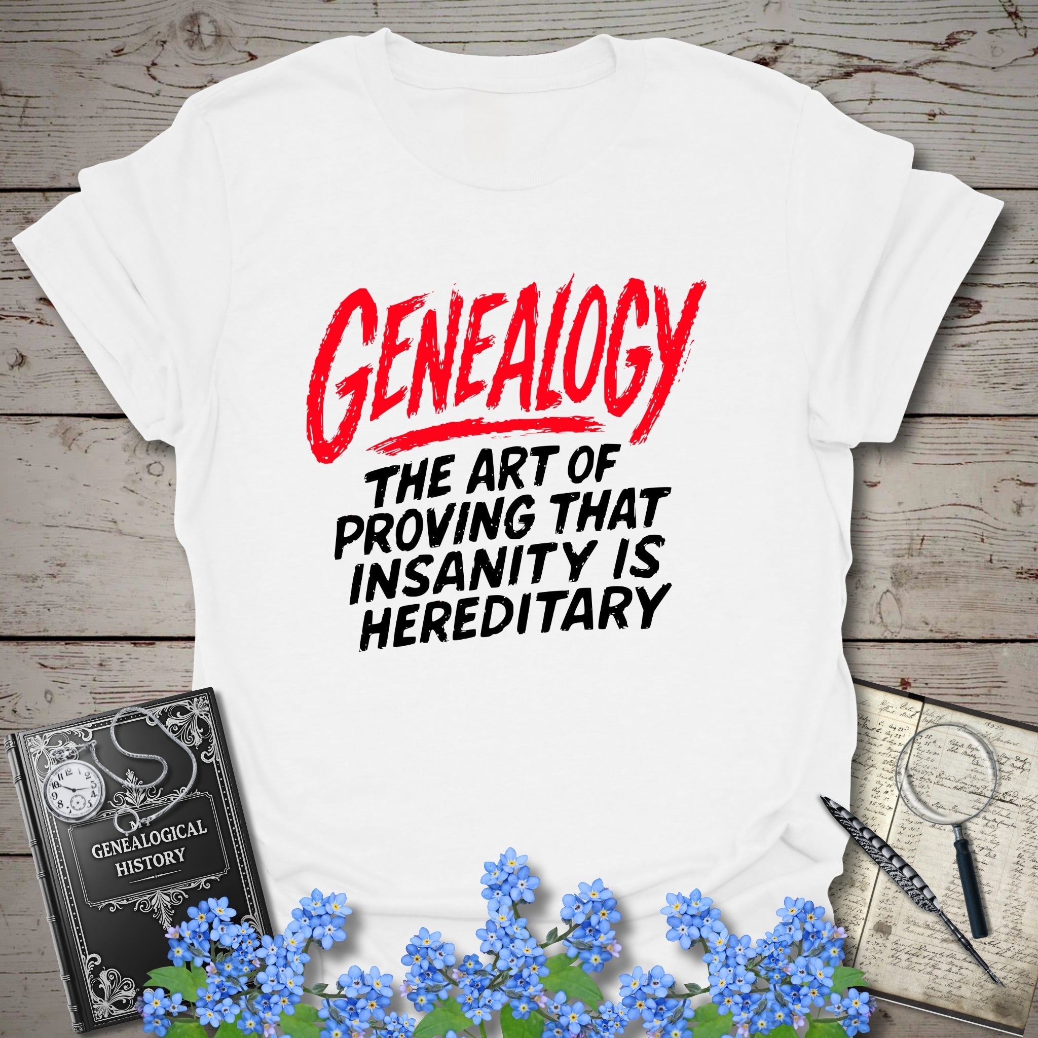 Proving Insanity Is Hereditary T-Shirt in White by Genealogy Keepsakes