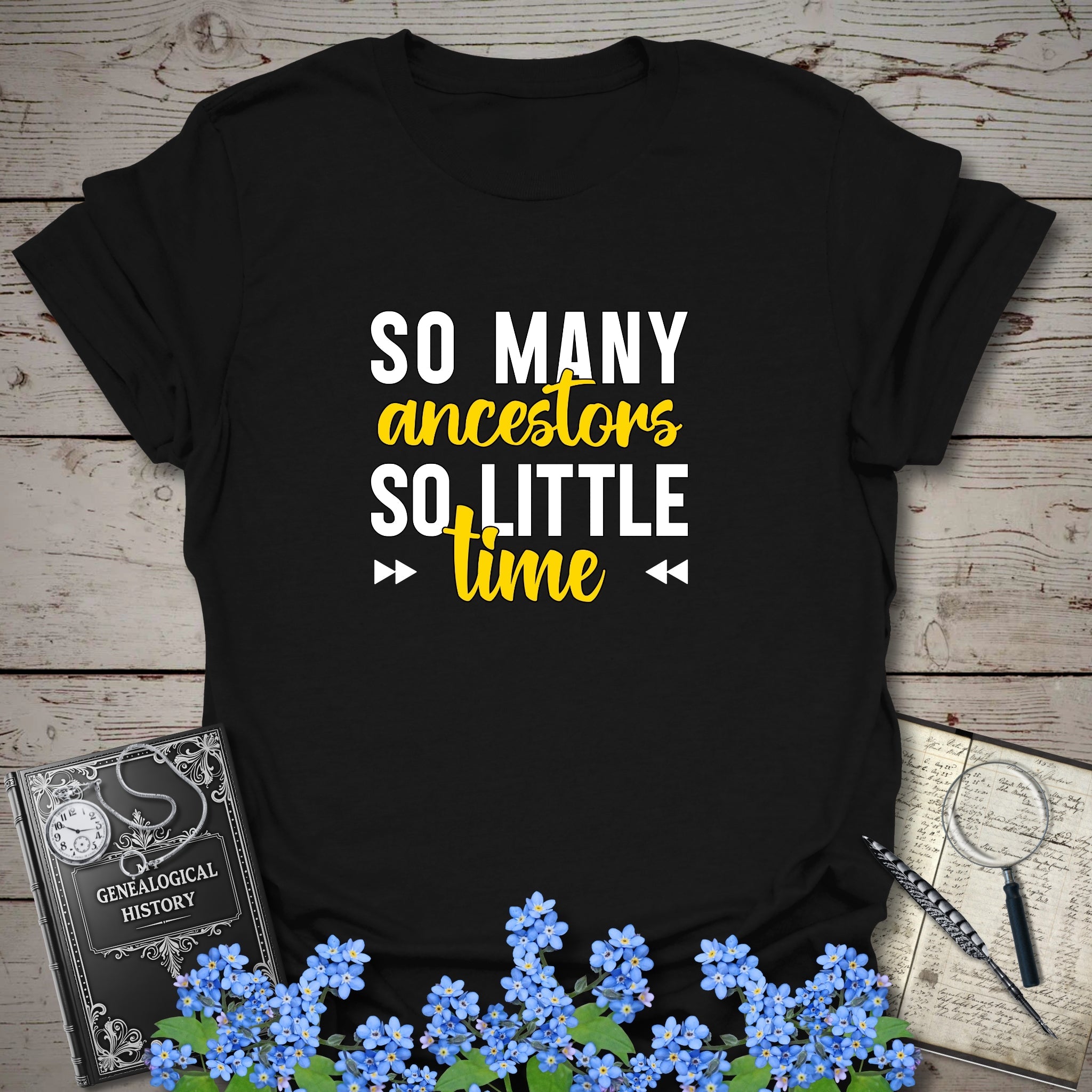 So Many Ancestors, So Little Time T-Shirt in Black by Genealogy Keepsakes