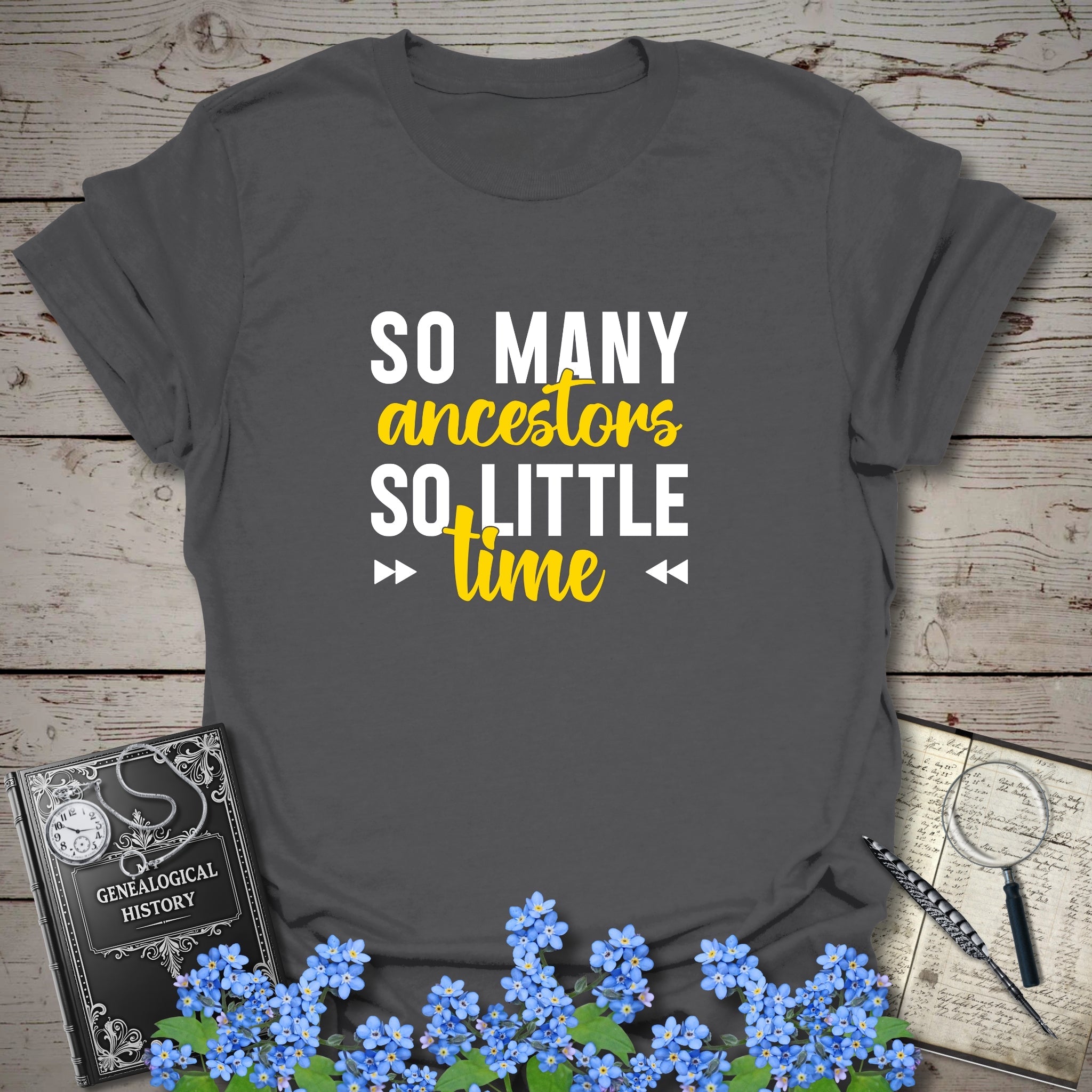 So Many Ancestors, So Little Time T-Shirt in Charcoal by Genealogy Keepsakes