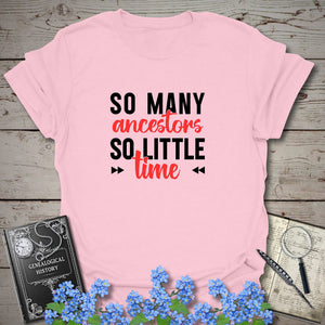 So Many Ancestors, So Little Time T-Shirt in Light Pink by Genealogy Keepsakes