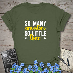 So Many Ancestors, So Little Time T-Shirt in Military Green by Genealogy Keepsakes