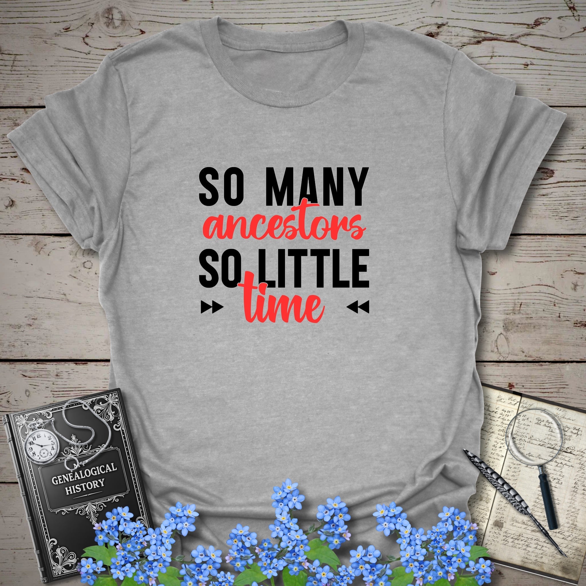 So Many Ancestors, So Little Time T-Shirt in Sport Grey by Genealogy Keepsakes