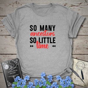 So Many Ancestors, So Little Time T-Shirt in Sport Grey by Genealogy Keepsakes