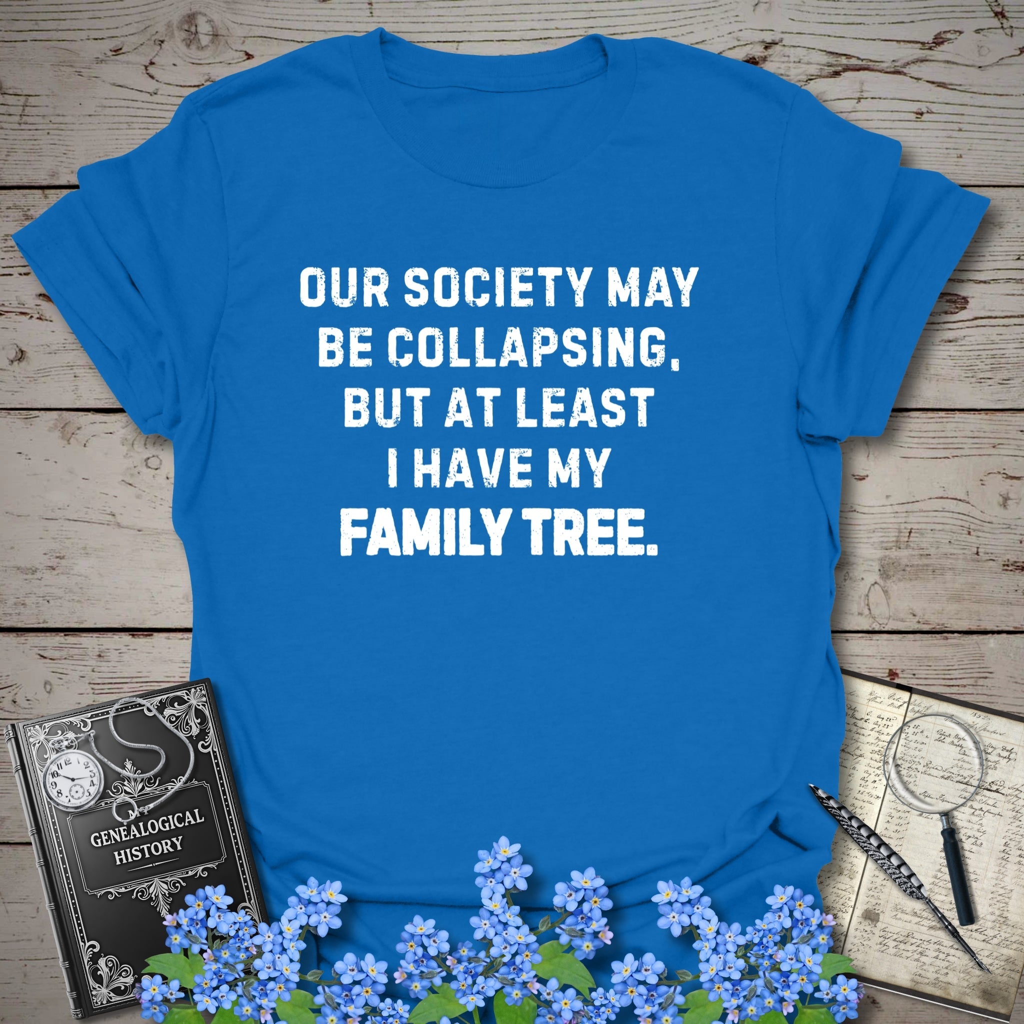 Society May Be Collapsing T-Shirt in Royal by Genealogy Keepsakes