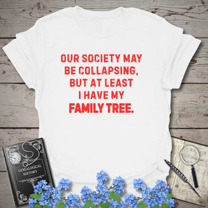 Society May Be Collapsing T-Shirt in White by Genealogy Keepsakes
