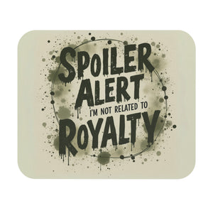 Spoiler Alert - I'm Not Related To Royalty Mouse Pad - Genealogy Keepsakes Custom Genealogy Gift - 9" × 8" Rectangle