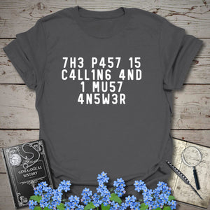 The Past Is Calling T-Shirt in Charcoal by Genealogy Keepsakes